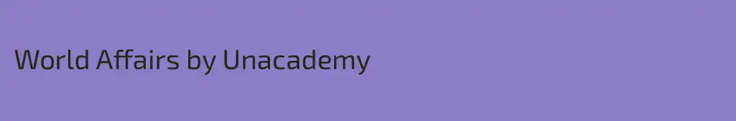 World Affairs by Unacademy